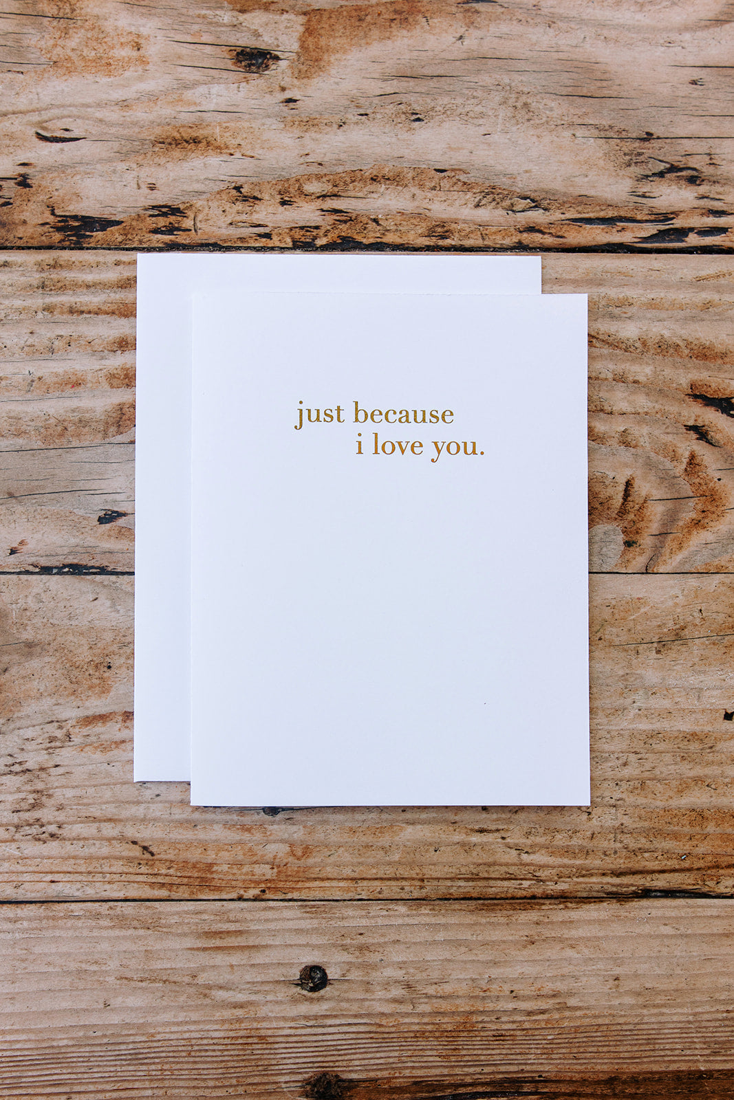 Just Because I Love you - Gold Foil Card