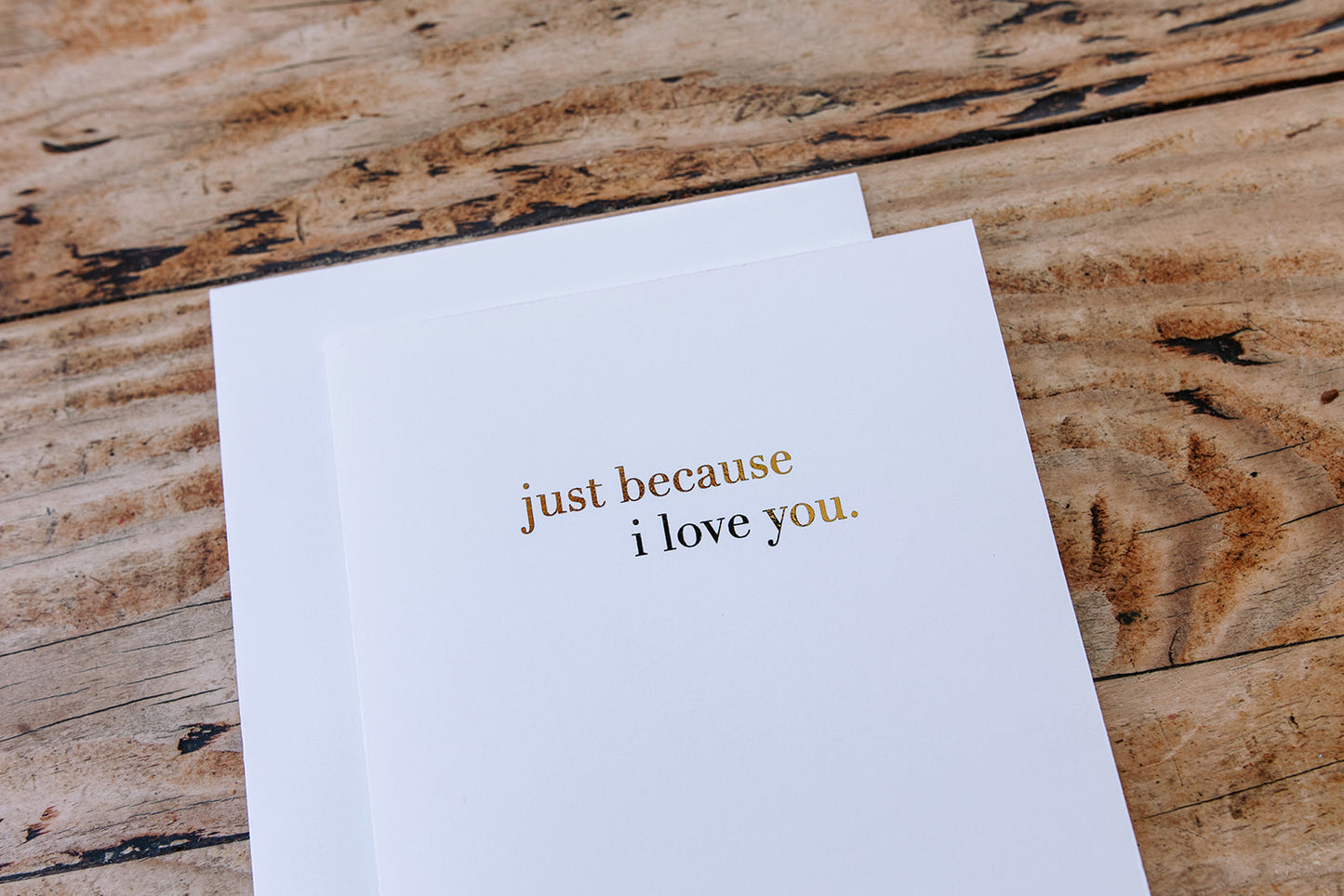 Just Because I Love you - Gold Foil Card